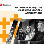 10 Common NoSQL Use Cases for Modern Applications