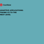 Adaptive Applications: Taking CX To The Next Level