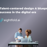 Talent-centered design: A blueprint for success in the digital era