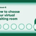 How to choose your virtual waiting room