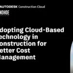 Adopting Cloud-Based Technology in Construction for Better Cost Management