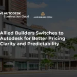 Allied Builders Switches to Autodesk for Better Pricing Clarity and Predictability