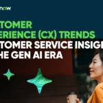 CUSTOMER EXPERIENCE (CX) TRENDS