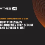 Ensuring Compliance with the EU AI Act: How WitnessAI Governs AI Use