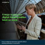 Four ways to get your digital transformation back on track