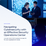 Navigating Cybersecurity with an Effective Security Operations Center