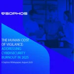 THE HUMAN COST OF VIGILANCE: ADDRESSING CYBERSECURITY BURNOUT IN 2025