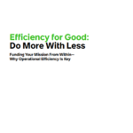 Efficiency for Good: Do More With Less