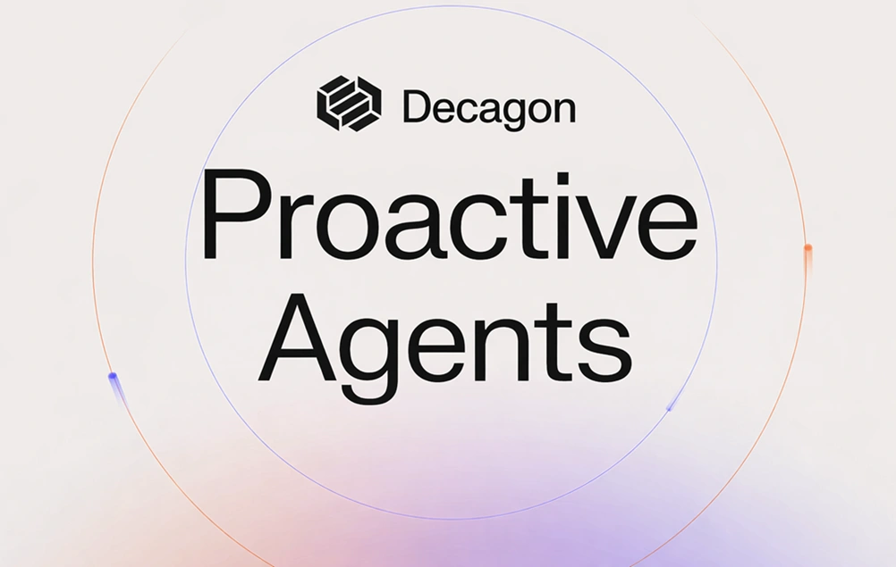 Decagon Unveils Proactive Agents