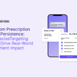 From Prescription to Persistence:Precise Targeting to Drive Real-World Patient Impact