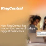 How RingCentral has modernized some of today’s biggest businesses