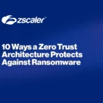 10 Ways a Zero Trust Architecture Protects Against Ransomware