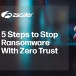 5 Steps to Stop Ransomware With Zero Trust