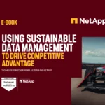 USING SUSTAINABLE DATA MANAGEMENT TO DRIVE COMPETITIVE ADVANTAGE