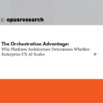 The orchestration advantage: why platform architecture determines whether CX AI scales