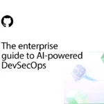 The enterprise guide to AI-powered DevSecOps